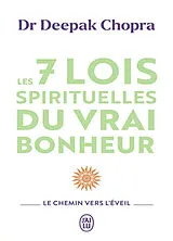 Broschiert Les 7 lois spirituelles du vrai bonheur : le chemin vers l'éveil von Deepak Chopra