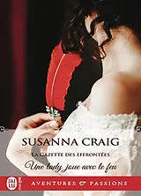 Broschiert La Gazette des effrontées. Vol. 2. Une lady joue avec le feu von Susanna Craig