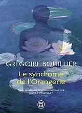 Broschiert Le syndrome de l'Orangerie von Grégoire Bouillier