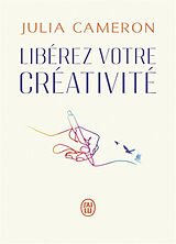 Broché Libérez votre créativité de Julia Cameron