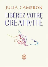 Kartonierter Einband Libérez votre créativité - Un livre culte ! von Julia Cameron