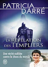 Broschiert La révélation des Templiers : une vérité oubliée contre le chaos du monde von Patricia Darré