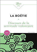 Broschiert Discours de la servitude volontaire : texte intégral : programme bac. De la liberté des anciens comparée à celle des ... von E. de; Constant, B.; La Fontaine, J. de La Boétie