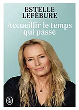 Broschiert Accueillir le temps qui passe von Estelle Lefébure