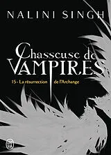 Broschiert Chasseuse de vampires. Vol. 15. La résurrection de l'archange von Nalini Singh