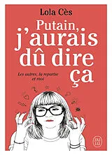 Broschiert Putain, j'aurais dû dire ça : les autres, la repartie et moi von Lola Cès