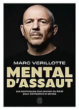 Broschiert Mental d'assaut : un ancien du Raid vous programme pour être performant même sous pression von Marc Verillotte
