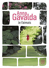 Broschiert Je l'aimais von Anna Gavalda