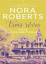 Broschiert Trois rêves. Vol. 2. Kate l'indomptable von Nora Roberts