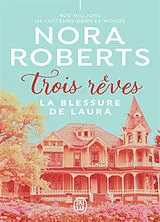 Broschiert Trois rêves. Vol. 3. La blessure de Laura von Nora Roberts
