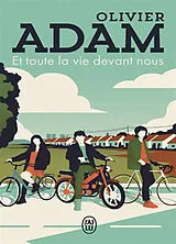 Kartonierter Einband Et toute la vie devant nous von Olivier Adam