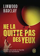 Broschiert Ne la quitte pas des yeux von Linwood Barclay
