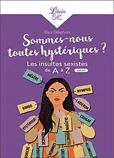 Broschiert Sommes-nous toutes hystériques ? : les insultes sexistes de A à Z von Elsa Stéphan
