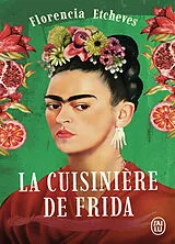 Broschiert La cuisinière de Frida von Florencia Etcheves