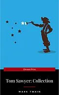 E-Book (epub) Tom Sawyer Complete Collection - 4 Books The Adventures of Tom Sawyer, Adventures of Huckleberry Finn, Tom Sawyer Abroad, Tom Sawyer, Detective. von Mark Twain