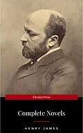 E-Book (epub) The Complete Novels of Henry James - All 24 Books in One Edition: The Portrait of a Lady, The Wings of the Dove, What Maisie Knew, The American, The Bostonian, ... The Ambassadors, Washington Square and more von Henry James