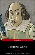 E-Book (epub) The Complete Works of William Shakespeare (37 plays, 160 sonnets and 5 Poetry Books With Active Table of Contents) von William Shakespeare