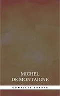 E-Book (epub) Complete Essays von Michel De Montaigne
