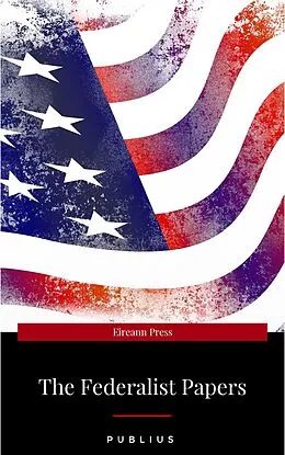 E-Book (epub) The Federalist Papers von Publius