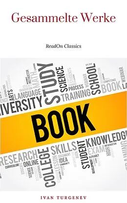 E-Book (epub) Gesammelte Werke: Romane + Erzählungen + Gedichte in Prosa (83 Titel in einem Buch - Vollständige deutsche Ausgaben): Väter und Söhne + Aufzeichnungen ... Liebe + Gespenster und viel mehr von Ivan Turgenev
