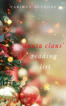 E-Book (epub) Ho! Ho! Ho! Santa Claus' Reading List: 250+ Vintage Christmas Stories, Carols, Novellas, Poems by 120+ Authors von A. A. Milne, Annie Eliot Trumbull, Richmal Crompton