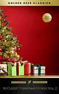 E-Book (epub) 50 Classic Christmas Stories Vol. 2 (Golden Deer Classics) von Hezekiah Butterworth, Mary E. Wilkins Freeman, Mary Louisa Molesworth