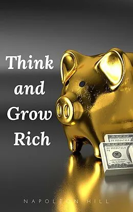 E-Book (epub) Think and Grow Rich: The Original 1937 Unedited Edition von Napoleon Hill