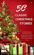 E-Book (epub) Classic Christmas Stories: A Collection of Timeless Holiday Tales von Annie Roe Carr, Henry Van Dyke, Laura Lee Hope