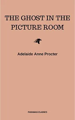 E-Book (epub) The Ghost in the Picture Room von Adelaide Anne Procter