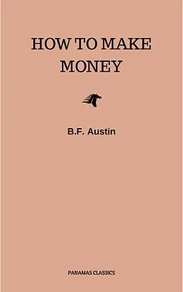 E-Book (epub) How to Make Money von B. F. Austin