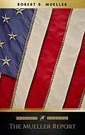 E-Book (epub) The Mueller Report: Final Special Counsel Report of President Donald Trump and Russia Collusion von Robert Mueller, Special Counsel's Office U. S. Department of Justice, Et Al.