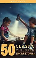 E-Book (epub) 50 Classic Children Short Stories Vol: 1 Works by Beatrix Potter,The Brothers Grimm,Hans Christian Andersen And Many More! von Joseph Jacobs, The Brothers Grimm, Aesop