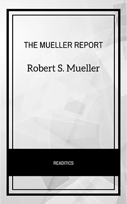 E-Book (epub) The Mueller Report: The Final Report of the Special Counsel into Donald Trump, Russia, and Collusion von Robert S. Mueller