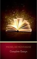 E-Book (epub) Complete Essays von Michel De Montaigne