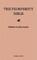 E-Book (epub) The Prosperity Bible: The Greatest Writings of All Time On The Secrets To Wealth And Prosperity von Abner Bayley, Henry Thomas Hamblin, James Allen