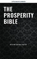 E-Book (epub) The Prosperity Bible: The Greatest Writings of All Time On The Secrets To Wealth And Prosperity von Abner Bayley, Henry Thomas Hamblin, James Allen
