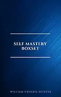E-Book (epub) Self Mastery Boxset von William Crosbie Hunter, James Allen, Lao Tzu