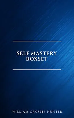 E-Book (epub) Self Mastery Boxset von William Crosbie Hunter, James Allen, Lao Tzu