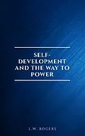 E-Book (epub) Self-Development And The Way To Power von L. W. Rogers