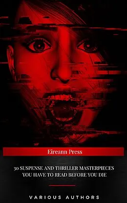 E-Book (epub) 30 Suspense and Thriller Masterpieces you have to read before you die von Marcel Allain, Thomas Hardy, Mary Roberts Rinehart