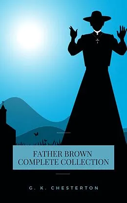 E-Book (epub) Father Brown (Complete Collection): 53 Murder Mysteries von G. K. Chesterton