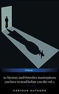 E-Book (epub) 50 Mystery and Detective masterpieces you have to read before you die vol: 1 von Mark Twain, C. N. Williamson, E. W. Hornung