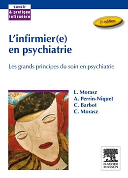 Broché L'infirmier(e) en psychiatrie : les grands principes du soin en psychiatrie de Laurent; Perrin-Nique, Annick et al Morasz