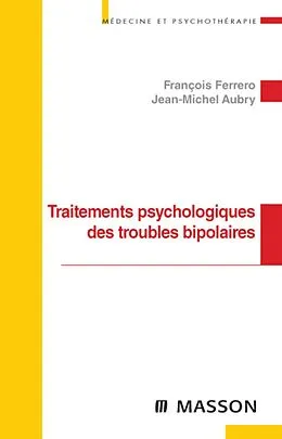 E-Book (epub) Traitements psychologiques des troubles bipolaires von François Ferrero, Jean-Michel Aubry