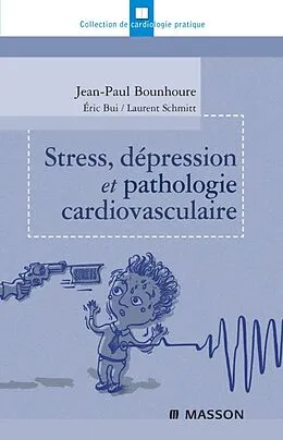 E-Book (epub) Stress, dépression et pathologie cardiovasculaire von Jean-Paul Bounhoure, Eric Bui, Laurent Schmitt