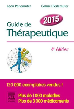 E-Book (epub) Guide de thérapeutique 2015 von Gabriel Perlemuter, Léon Perlemuter