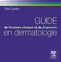E-Book (pdf) Guide de l'examen clinique et du diagnostic en dermatologie von Dan Lipsker