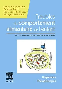 E-Book (epub) Troubles du comportement alimentaire de l'enfant von Marie-France Le Heuzey, Marie-Christine Mouren, Catherine Doyen