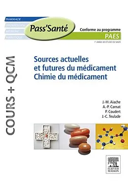 E-Book (epub) Sources actuelles et futures du médicament - Chimie du médicament (Cours + QCM) von Jean-Marc Aiache, Pascal Coudert, André-Paul Carnat