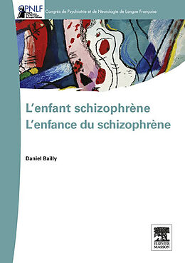 eBook (pdf) L'enfant schizophrene - L'enfance du schizophrene de Daniel Bailly